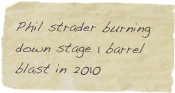 Phil strader burning down stage 1 barrel blast in 2010